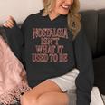 Nostalgia Isn't What It Used To Be Retro 70s 80s Nostalgic Unisex Hoodie