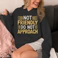 Not Friendly Do Not Approach Introvert Antisocial Unisex Hoodie Not Friendly Do Not Approach Introvert Antisocial Unisex Hoodie