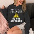 Not At All Friendly Do Not Approach Introvert Warning Unisex Hoodie Not At All Friendly Do Not Approach Introvert Warning Unisex Hoodie