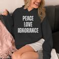 Peace Love And Ignorance Sarcastic Humor Introvert Unisex Hoodie Peace Love And Ignorance Sarcastic Humor Introvert Unisex Hoodie