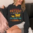 Please Be Patient I'm From The 1900s Please Be Patient Unisex Hoodie