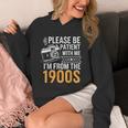 Please Be Patient With Me I'm From The 1900s Vintage Oldie Unisex Hoodie
