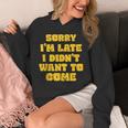 SORRY I'M LATE I DIDN'T WANT TO COME FUNNY INTROVERT PRESENT Unisex Hoodie SORRY I'M LATE I DIDN'T WANT TO COME FUNNY INTROVERT PRESENT Unisex Hoodie