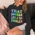 That Sounds Like A You Problem Groovy Introvert Unisex Hoodie That Sounds Like A You Problem Groovy Introvert Unisex Hoodie