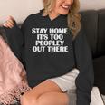 Stay Home It's Too Peopley Out There Introvert Sarcastic Unisex Hoodie Stay Home It's Too Peopley Out There Introvert Sarcastic Unisex Hoodie