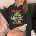 Support Your Local Library Librarian Reader Book Lover Unisex Hoodie