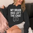 Women's My Brain Has Left The Chat Introvert Quote Unisex Hoodie Women's My Brain Has Left The Chat Introvert Quote Unisex Hoodie