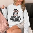 Born To Read Books Forced To Read Emails Messy Bun Reading Unisex Hoodie