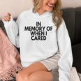 In Memory Of When I Cared Unisex Hoodie In Memory Of When I Cared Unisex Hoodie