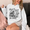 Please Be Patient With Me I'm From The 1900s Funny Unisex Hoodie