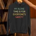 My Alone Time Is For Everyone's Safety Introvert Unisex Hoodie My Alone Time Is For Everyone's Safety Introvert Unisex Hoodie