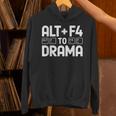 Alt F4 To Drama Gaming Introvert Tech Humor Unisex Hoodie Alt F4 To Drama Gaming Introvert Tech Humor Unisex Hoodie