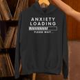 Anxiety Loading Please Wait Anti-Social Introvert Unisex Hoodie Anxiety Loading Please Wait Anti-Social Introvert Unisex Hoodie