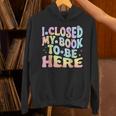 Book Readers I Closed My Book To Be Here Unisex Hoodie Book Readers I Closed My Book To Be Here Unisex Hoodie