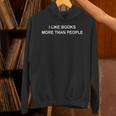 I Like Books More Than People Book Lovers Bookworms Unisex Hoodie
