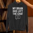 My Brain Has Left The Chat Introvert Quote Unisex Hoodie My Brain Has Left The Chat Introvert Quote Unisex Hoodie