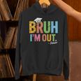 Bruh I'm Out Senior Graduation Unisex Hoodie