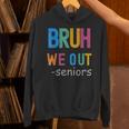 Bruh We Out Seniors Senior Year Back To School Graduation Unisex Hoodie