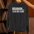 Bruhhhh Leave Me Alone Humor Introvert Sarcastic Unisex Hoodie Bruhhhh Leave Me Alone Humor Introvert Sarcastic Unisex Hoodie