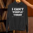 I Can't People Today Anti-Social Introvert Unisex Hoodie