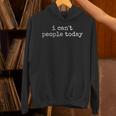 I Can't People Today Introvert Sarcastic Saying Unisex Hoodie
