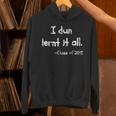 Class Of 2018 Graduation I Dun Lernt It All Unisex Hoodie