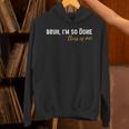 Class Of 2025 Bruh I'm So Done Graduation Women Men Students Unisex Hoodie