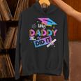 My Daddy Did It Tee Graduation Graduated Dad Proud Children Unisex Hoodie