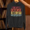 In My Defense i Was Left Unsupervised Introvert Unisex Hoodie