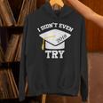I Didn't Even Try 2018 Senior Graduation Shirt Unisex Hoodie