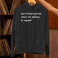 Don't Interrupt Me When I'm Talking To Myself Introvert Unisex Hoodie Don't Interrupt Me When I'm Talking To Myself Introvert Unisex Hoodie