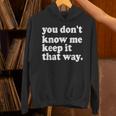 You Don’t Know Me Keep It That Way Sarcastic Introvert Meme Unisex Hoodie You Don’t Know Me Keep It That Way Sarcastic Introvert Meme Unisex Hoodie
