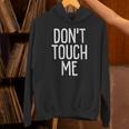 Don't Touch Me For Boy Girl Men Women Introvert Unisex Hoodie Don't Touch Me For Boy Girl Men Women Introvert Unisex Hoodie