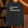 Everyday I'm Dissertatin' Doctorate GraduationShirt Unisex Hoodie