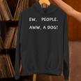 Ew People Aww A Dog Introvert Funny Antisocial Design By Ew People Aww A Dog Funny Antisocial Design Humor Unisex Hoodie