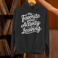 My Favorite Group Activity Is Leaving Introvert Social Unisex Hoodie