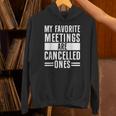 My Favorite Meetings Are Cancelled Ones Introvert Unisex Hoodie