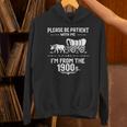 Fun Classic Please Be Patient With Me I'm From The 1900s Unisex Hoodie