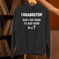 Can I Go Back To Bed Fun Graduation For Him Her T-Shirt Unisex Hoodie