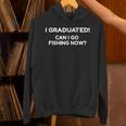 Can I Go Fishing Now Graduation T-Shirt Unisex Hoodie