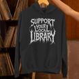 Gothic Support Your Local Library Lovers Book Unisex Hoodie Gothic Support Your Local Library Lovers Book Unisex Hoodie