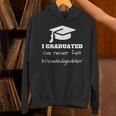 I Graduated I'Ve Never Felt Knowledgebler Graduation Unisex Hoodie