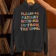 Groovy Please Be Patient With Me I'm From The 1900s Unisex Hoodie