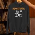Henceforth It's Dr PhD Graduation Doctorate Unisex Hoodie