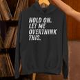 Hold On Let Me Overthink This Anxiety Introvert Person Unisex Hoodie