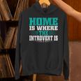 Home Is Where The Introvert Is Introvert Unisex Hoodie Home Is Where The Introvert Is Introvert Unisex Hoodie
