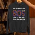 I'd Rather Be In The 80s Iconic Music Nostalgia Vintage Unisex Hoodie
