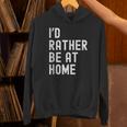 I'd Rather Be At Home Antisocial Introvert Tee Unisex Hoodie I'd Rather Be At Home Antisocial Introvert Tee Unisex Hoodie