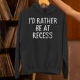 I'd Rather Be At Recess Shirt Funny Sarcastic Graduation Tee Unisex Hoodie