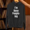 I'm Done People-Ing Introvert Humor Sarcastic Gamer Jokes Unisex Hoodie